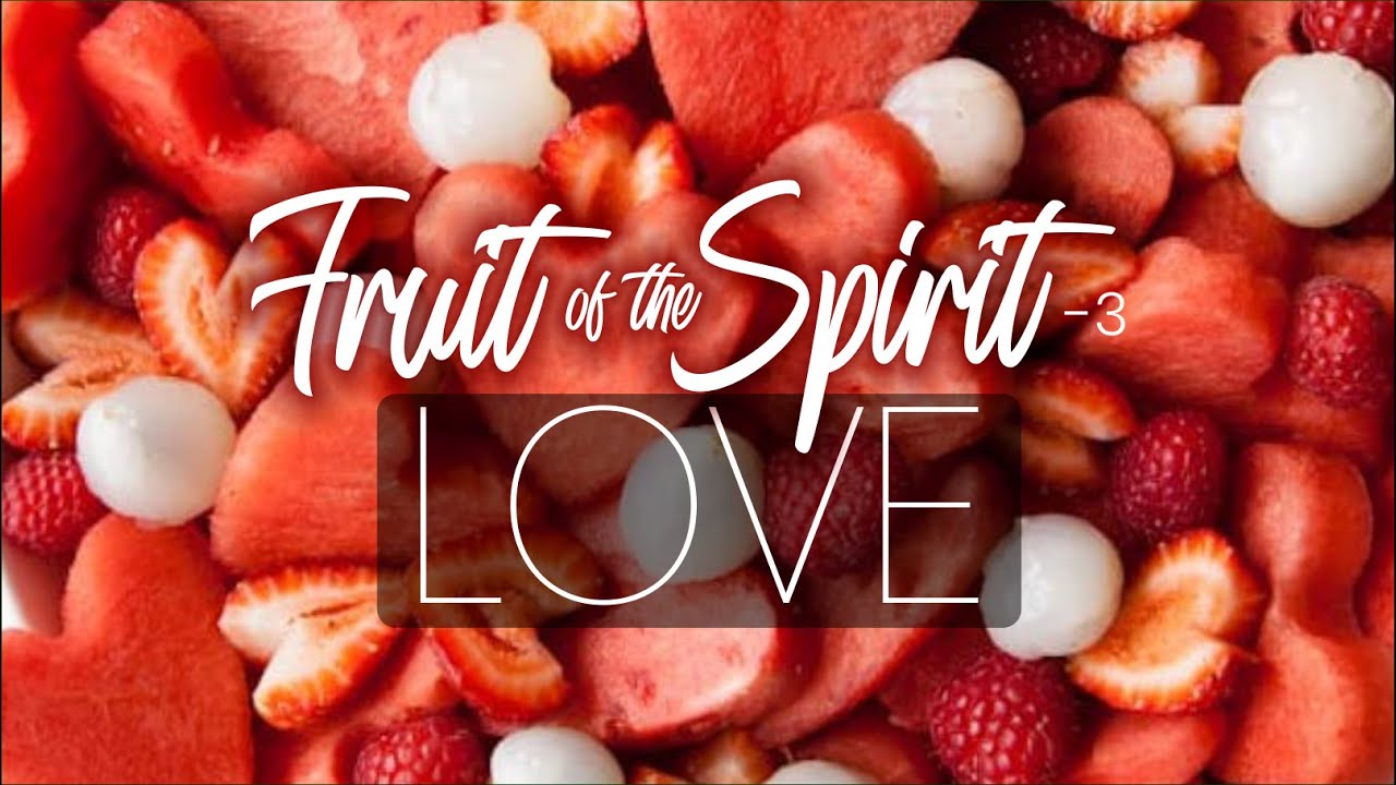 20210622 | KSM | The Fruit of the Spirit- III: Love | Pastor Michael Fernandes