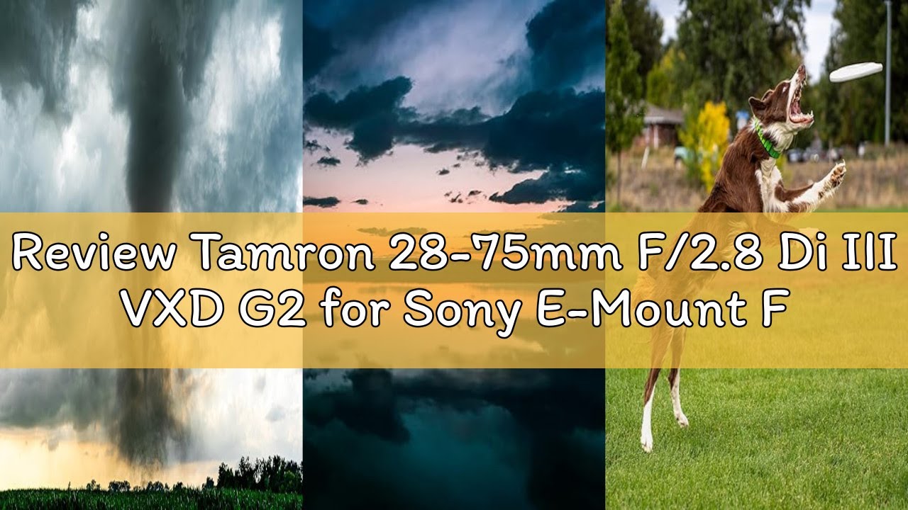 Review Tamron 28-75mm F/2.8 Di III VXD G2 for Sony E-Mount Full Frame/APS-C