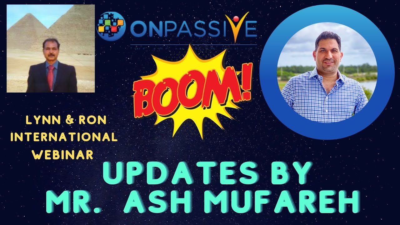 #ONPASSIVE | UPDATES  :  BY MR. ASH MUFAREH |  ONPASSIVE INTERNATIONAL WEBINAR