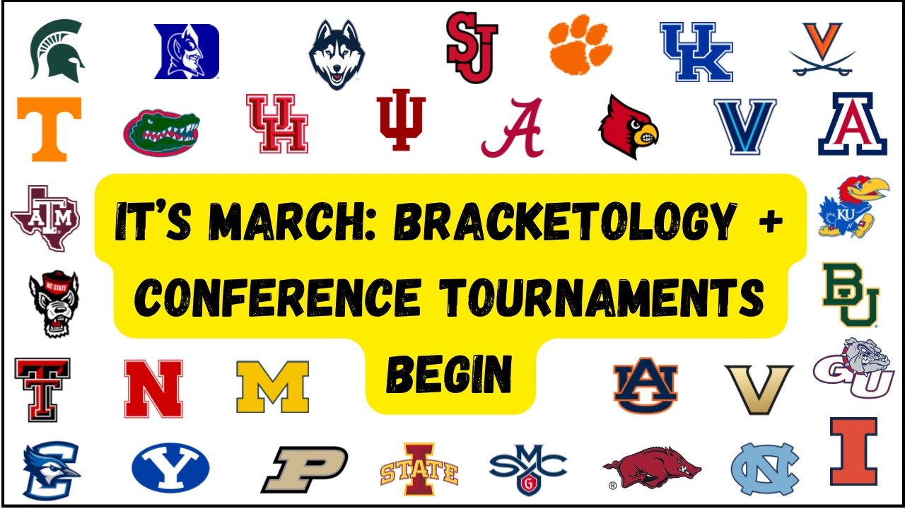 It's March: Bracketology + Conference Tournaments Begin