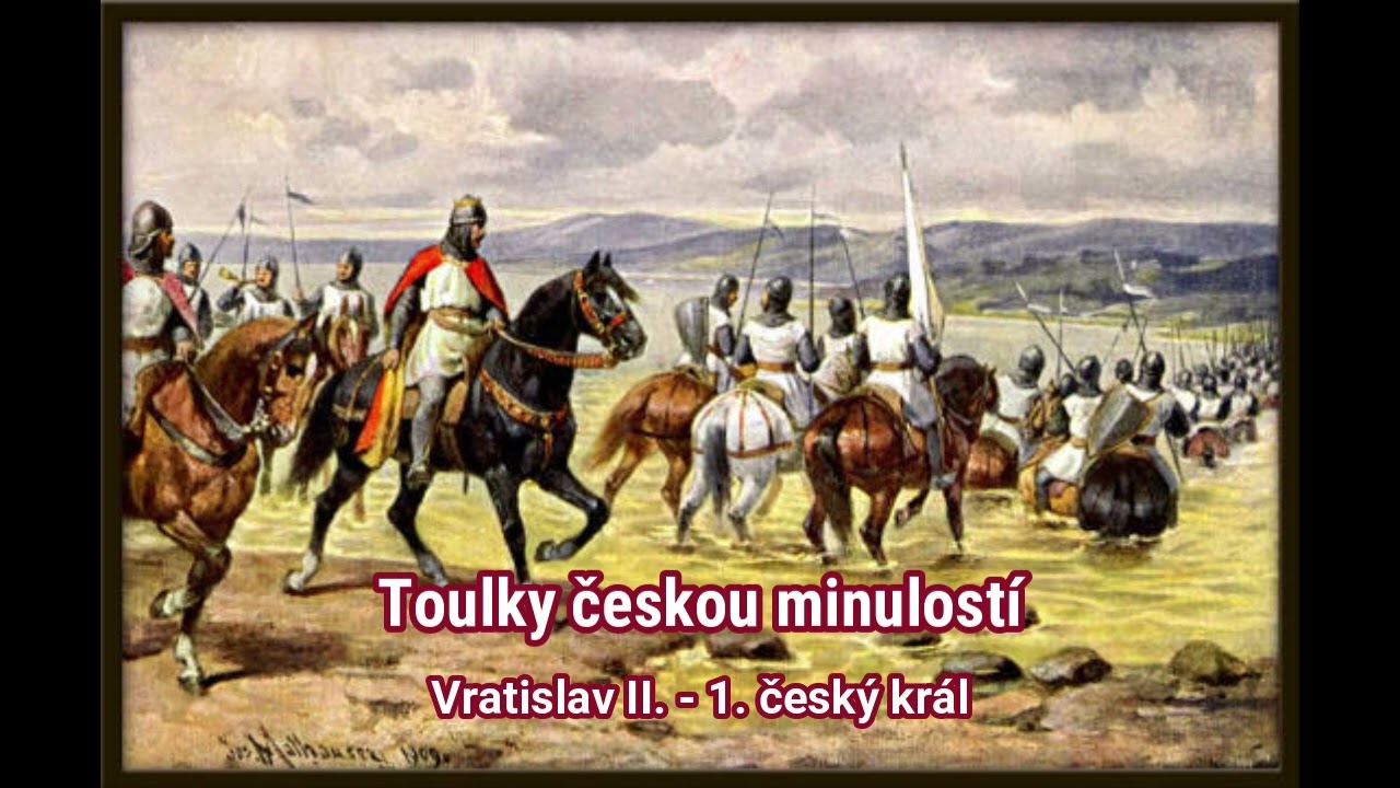 058 Toulky českou minulostí.  Vratislav II    1  český král