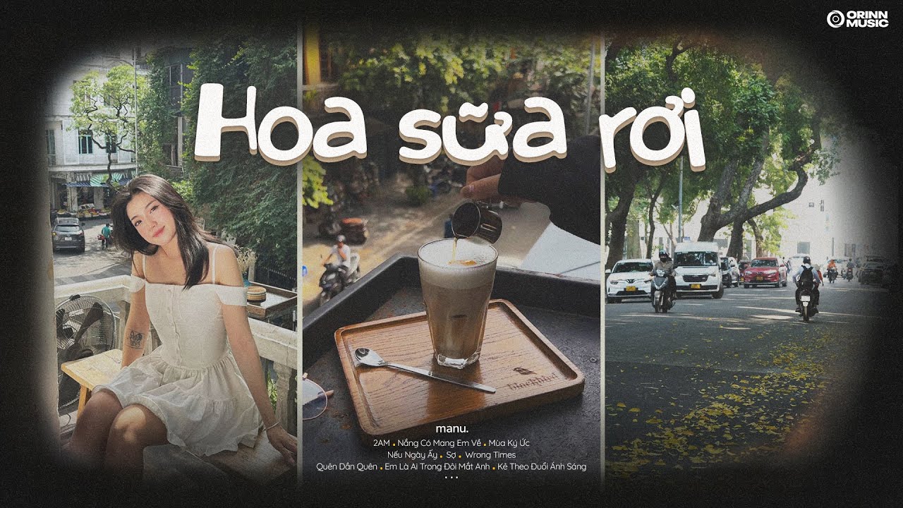 Nắng Có Mang Em Về, Hoa Sữa Rơi.. 2AM, Nếu Ngày Ấy | Playlist GenZ HOT Chill ngày Hà Nội chuyển mùa