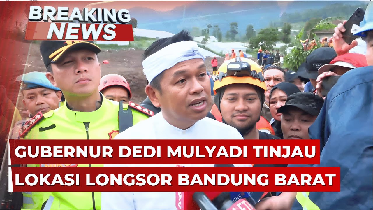 BREAKING NEWS - Gubernur Dedi Mulyadi Tinjau Lokasi Bencana Longsor di Bandung Barat