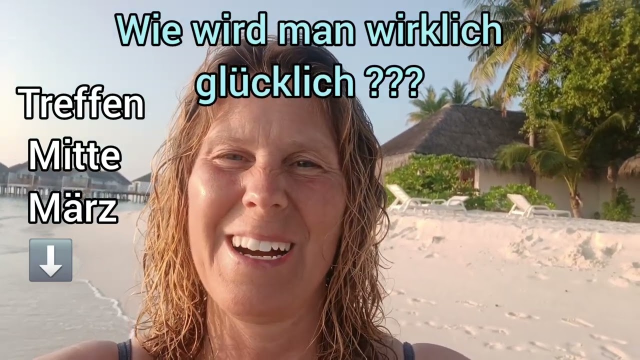 Wie wird man wirklich glücklich???   Dazu das 1. Treffen vom 13.bis 15. März in der Ostschweiz..