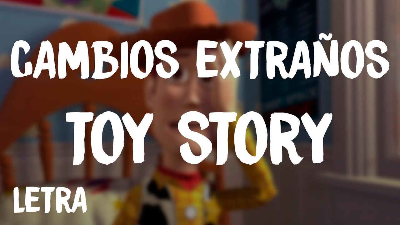 Toy Story - Cambios Extra&ntilde;os (Letra/Lyrics)