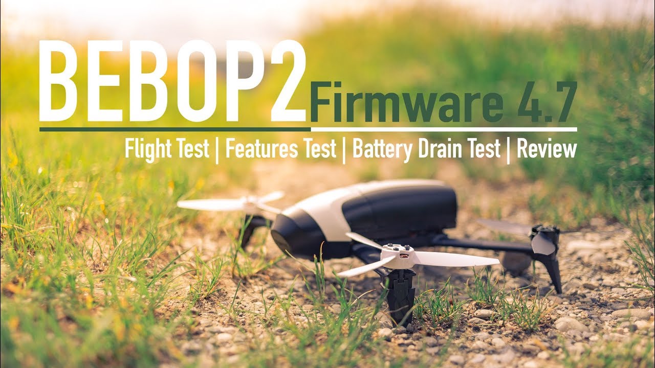 BEBOP 2 - Firmware 4.7 | Comprehensive Test | Follow me | RTH | Manual Landing