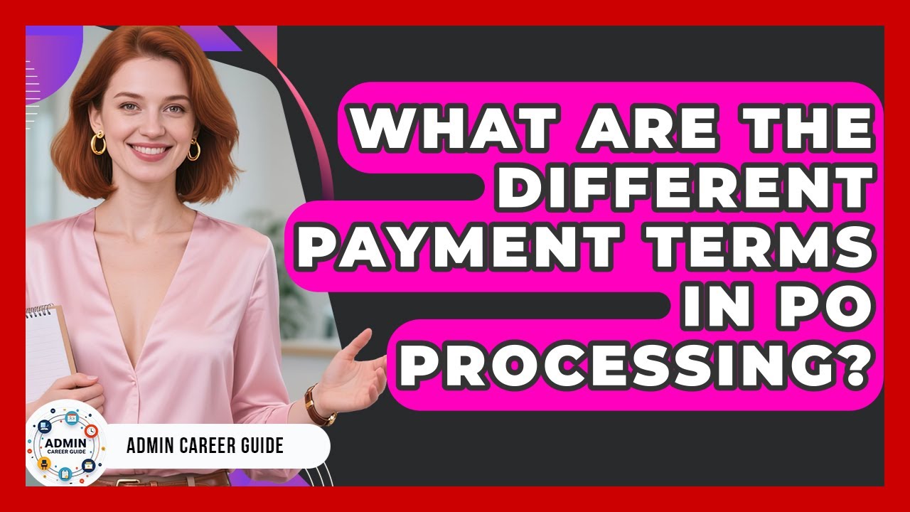 What Are The Different Payment Terms In PO Processing? - Admin Career Guide