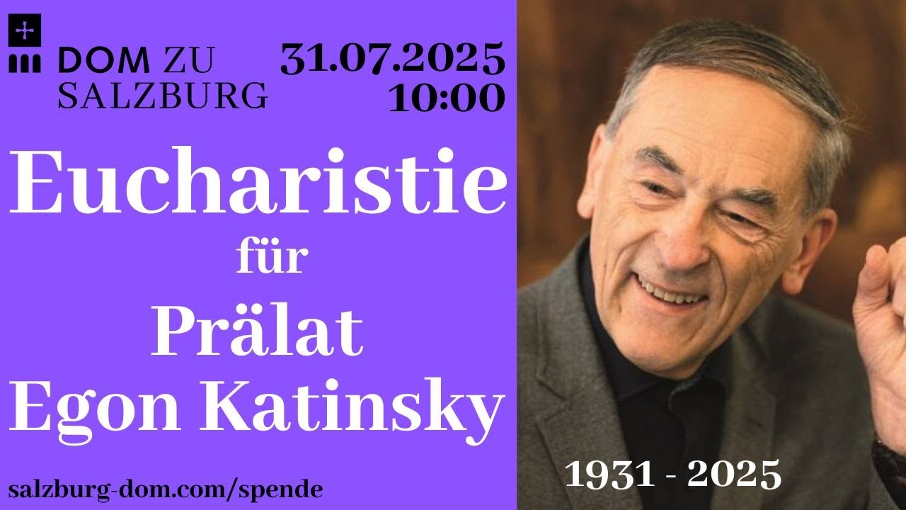 31.07.2025 | Eucharistie für Prälat Egon Katinsky aus dem Salzburger Dom