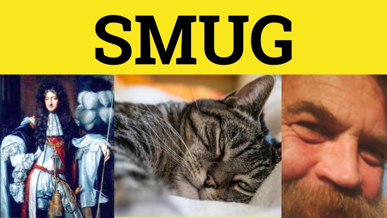 🔵 Smug Smugly Smugness - Smug Meaning - Smugly Examples - Smugness in a Sentence