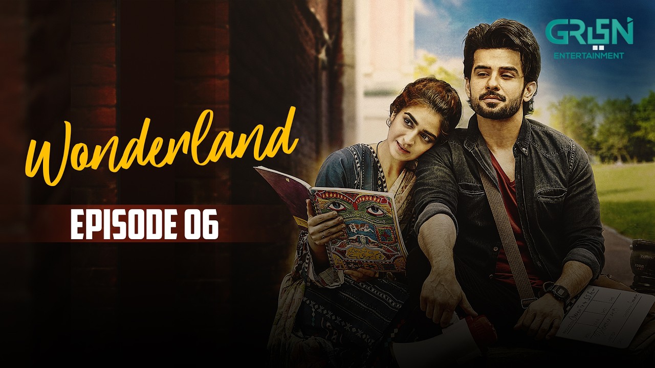 Wonderland | Episode 06 | Fahad Sheikh | Hajra Yamin | Green Top Drama