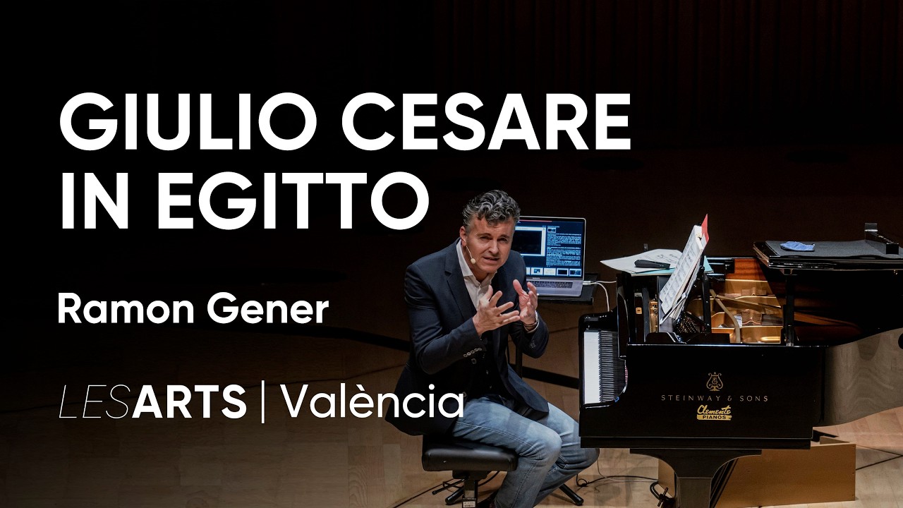 Conferencia Ramon Gener | Giulio Cesare in Egitto | Les Arts, València