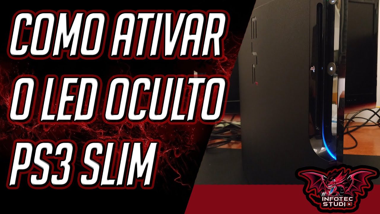 COMO ATIVAR O LED OCULTO DO PS3 SLIM SERIE 2000 2100 2500