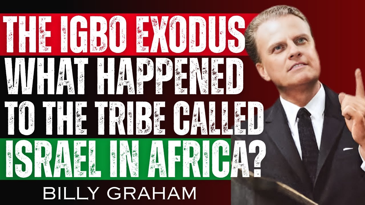 “From Igbo to Israel: The Untold Story of Africa’s Displaced Nation” Billy Graham Sermon
