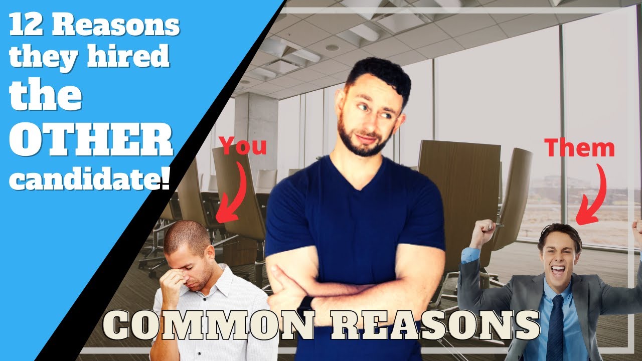 12 Reasons Why They Hired The Other Candidate and Not You - Recruiter Interview Tips