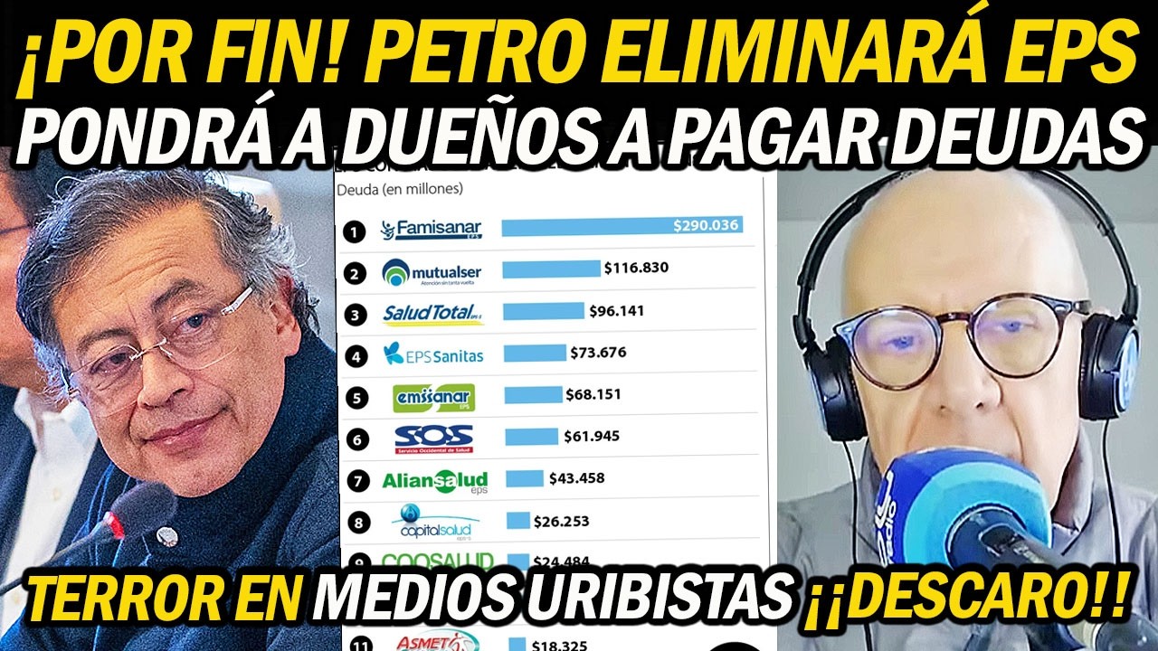 ¡POR FIN! PETRO ELIMINARÁ EPS: Hará pagar BILLONARIAS DEUDAS a dueños de EPS. Confirmó Reforma.