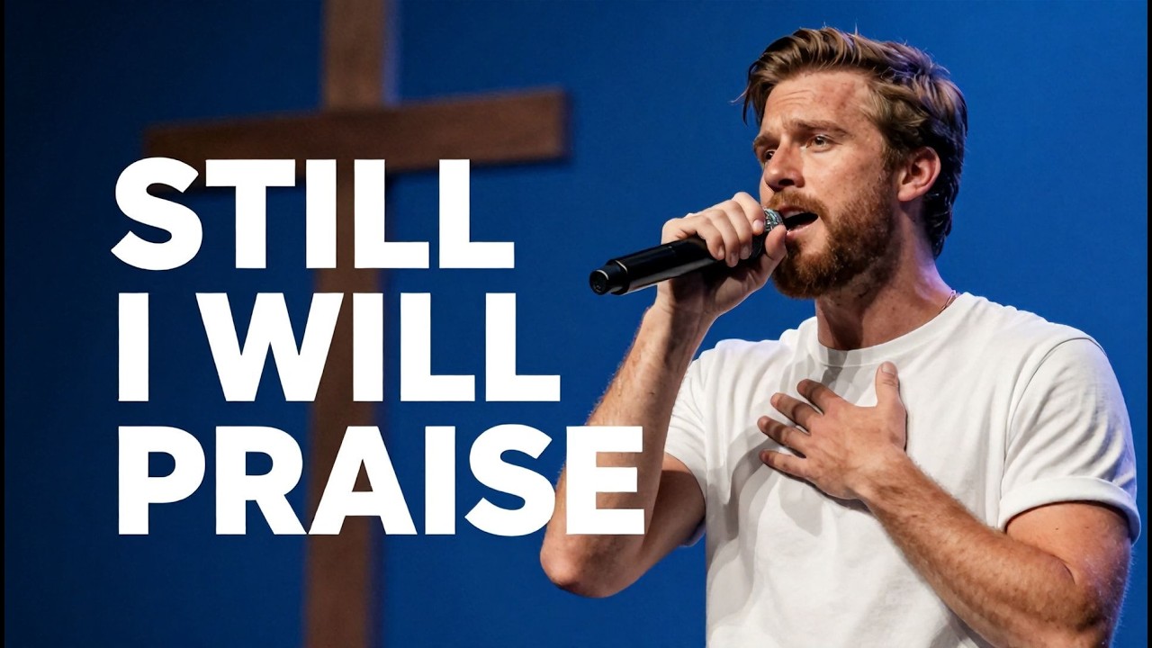 Still I Will Praise | Christian Worship Song