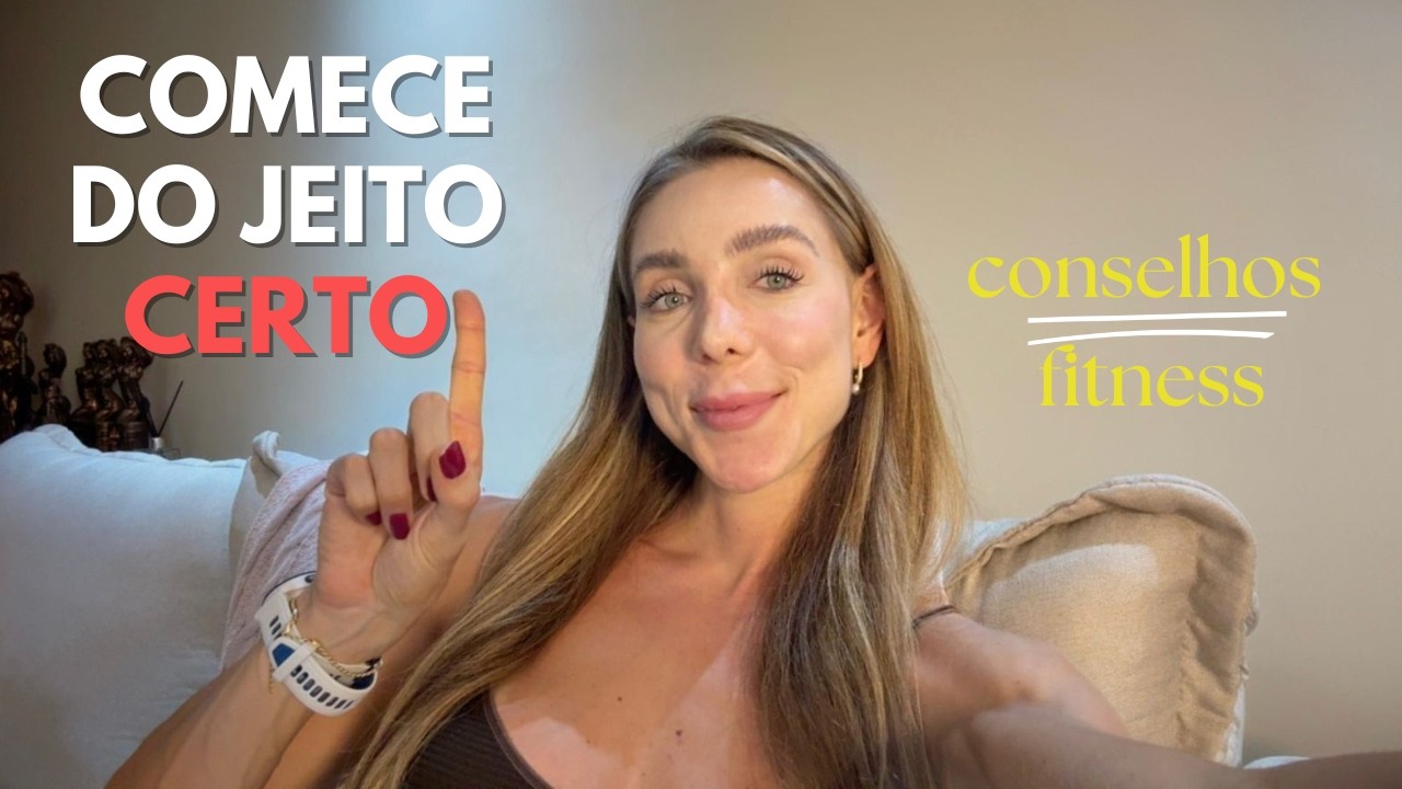 Conselhos que queria ter recebido antes de entrar na vida fitness que vão mudar seus resultados!