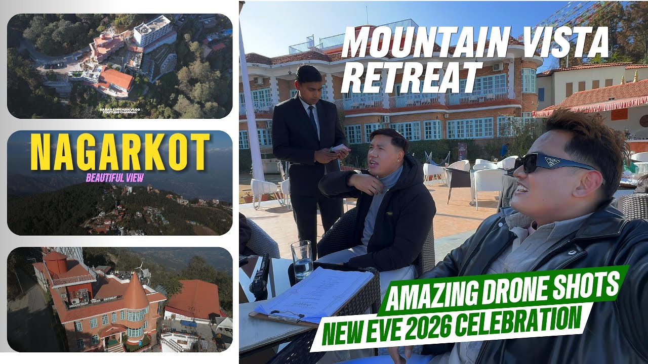 Mountian Vista Retreat-Nagarkot | Drone View | New Year 2026 Celebration @lakpaofficial6265