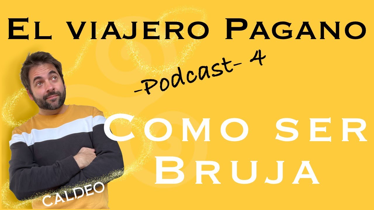 ¿COMO SER BRUJA/O? [El Viajero Pagano -Podcast 4-]