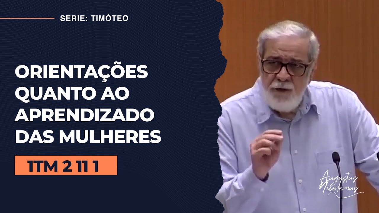 07. Orientações quanto ao aprendizado das mulheres (1 Timóteo 2:11-1)