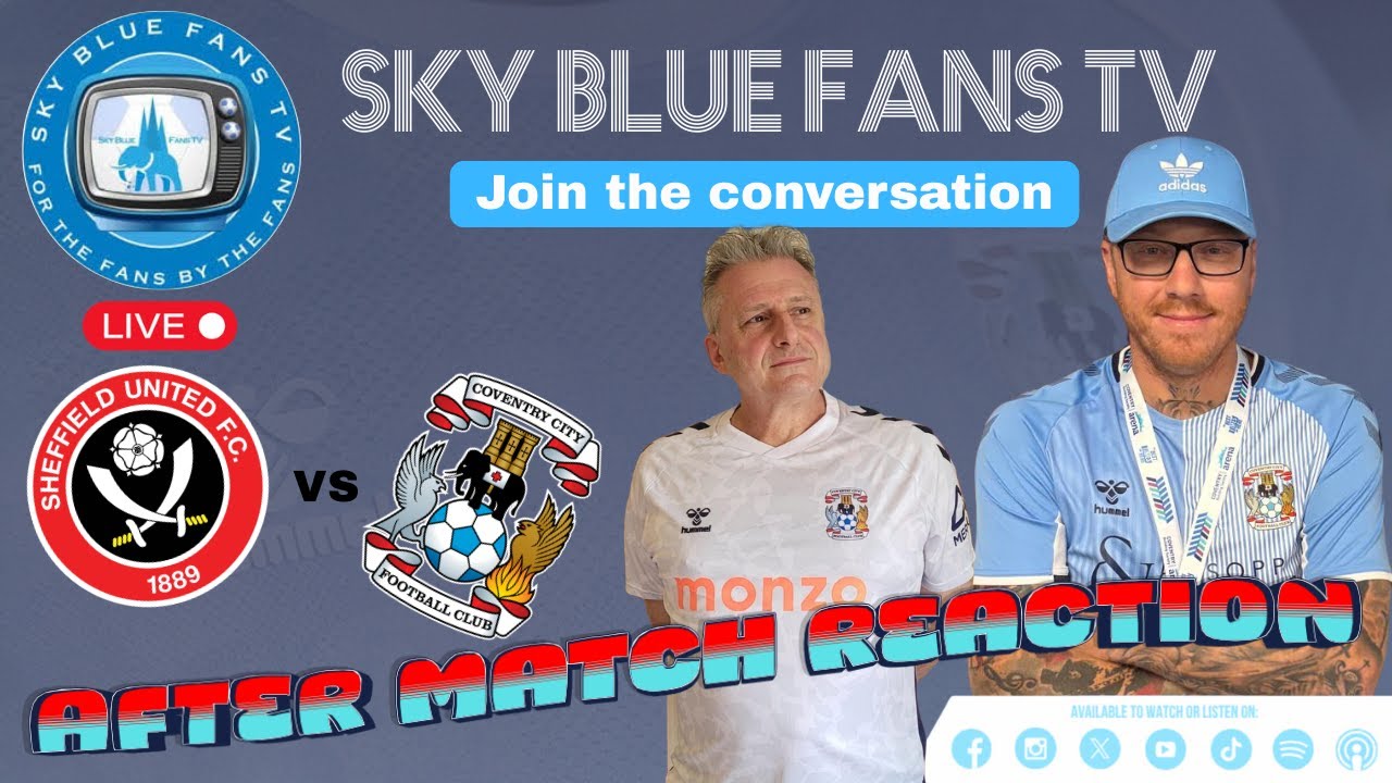 Coventry City FC LIVE Podcast | Sheffield United (A) Post Match Reaction