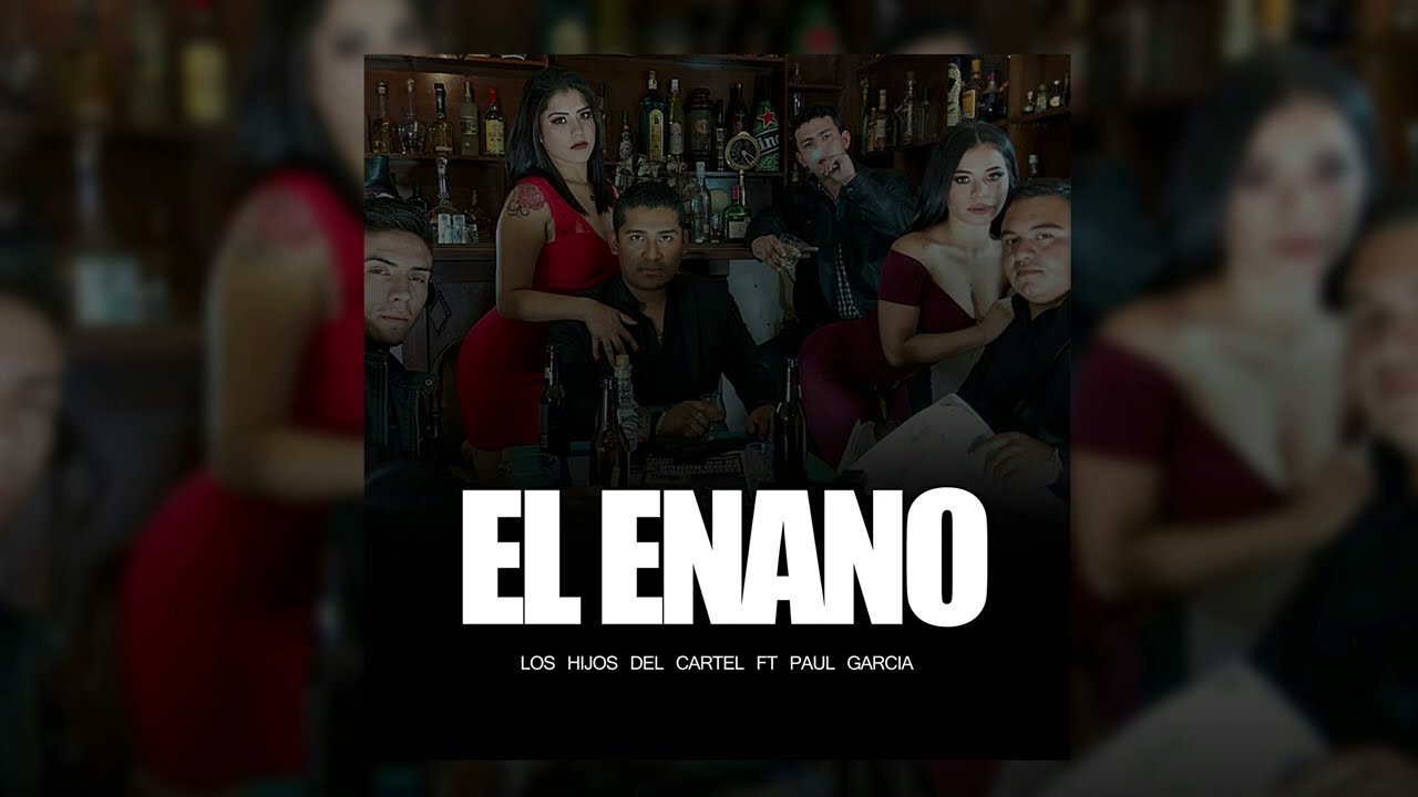 Los Hijos Del Cartel - El Enano ( ft Paul Garcia )