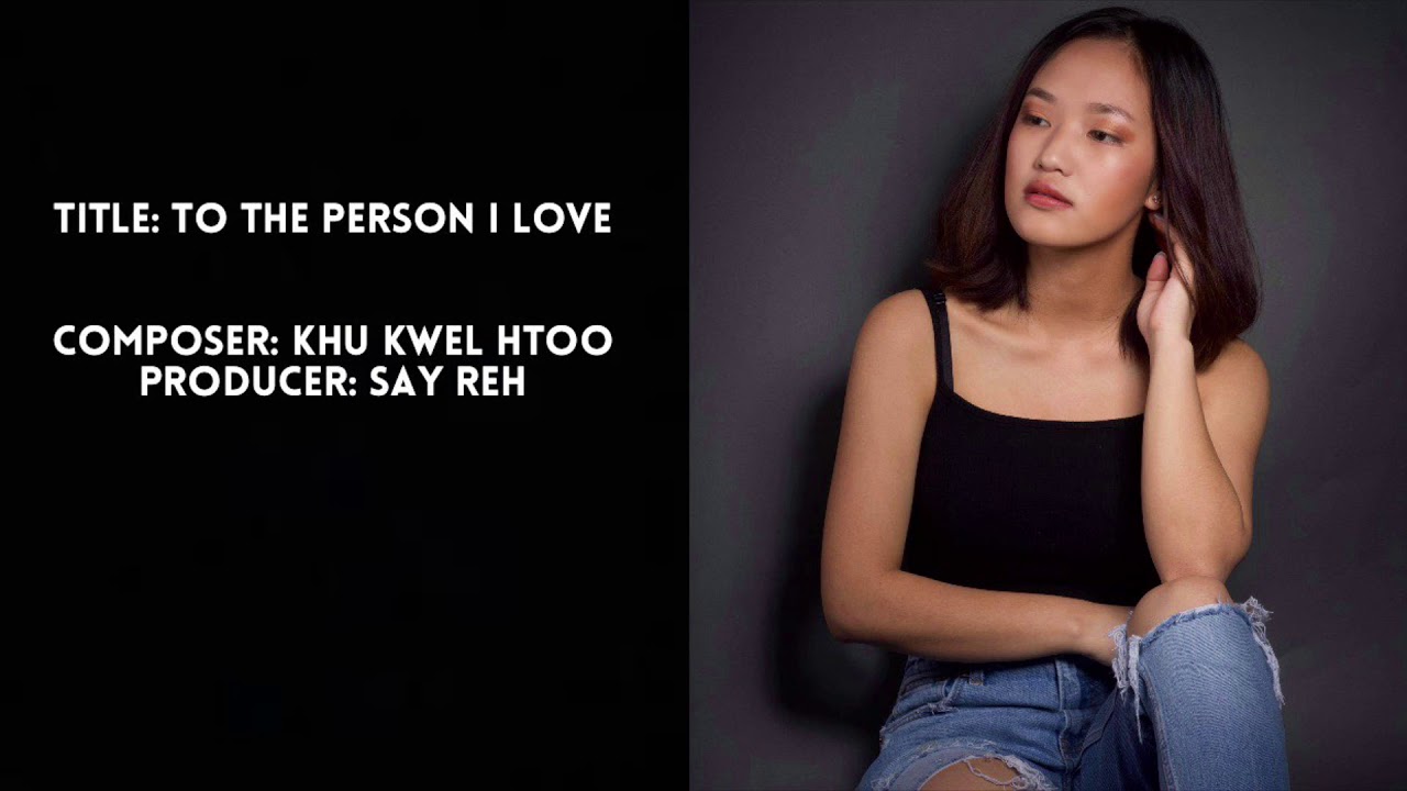 Karenni song “To the Person I Love” by Shar Tway