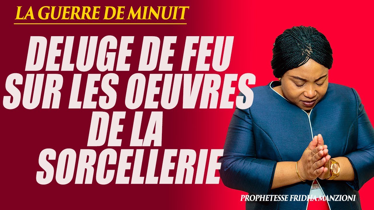 GUERRE DE MINUIT I DELUGE DE FEU SUR LES OEUVRES DE LA SORCELLERIE BY PROPH FRIDHA MANZIONI