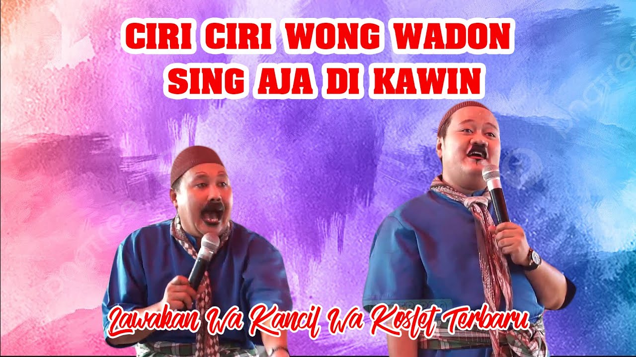 CIRI CIRI WONG WADON SING AJA DI KAWIN || LAWAKAN WA KANCIL LAN WA KOSLET TERBARU