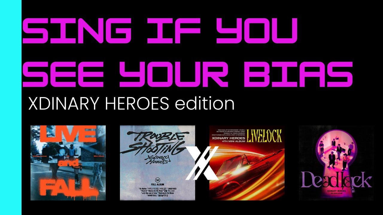 Sing If You See Your Bias | XDINARY HEROES EDITION - Freaking bad, Little Things + 2 more