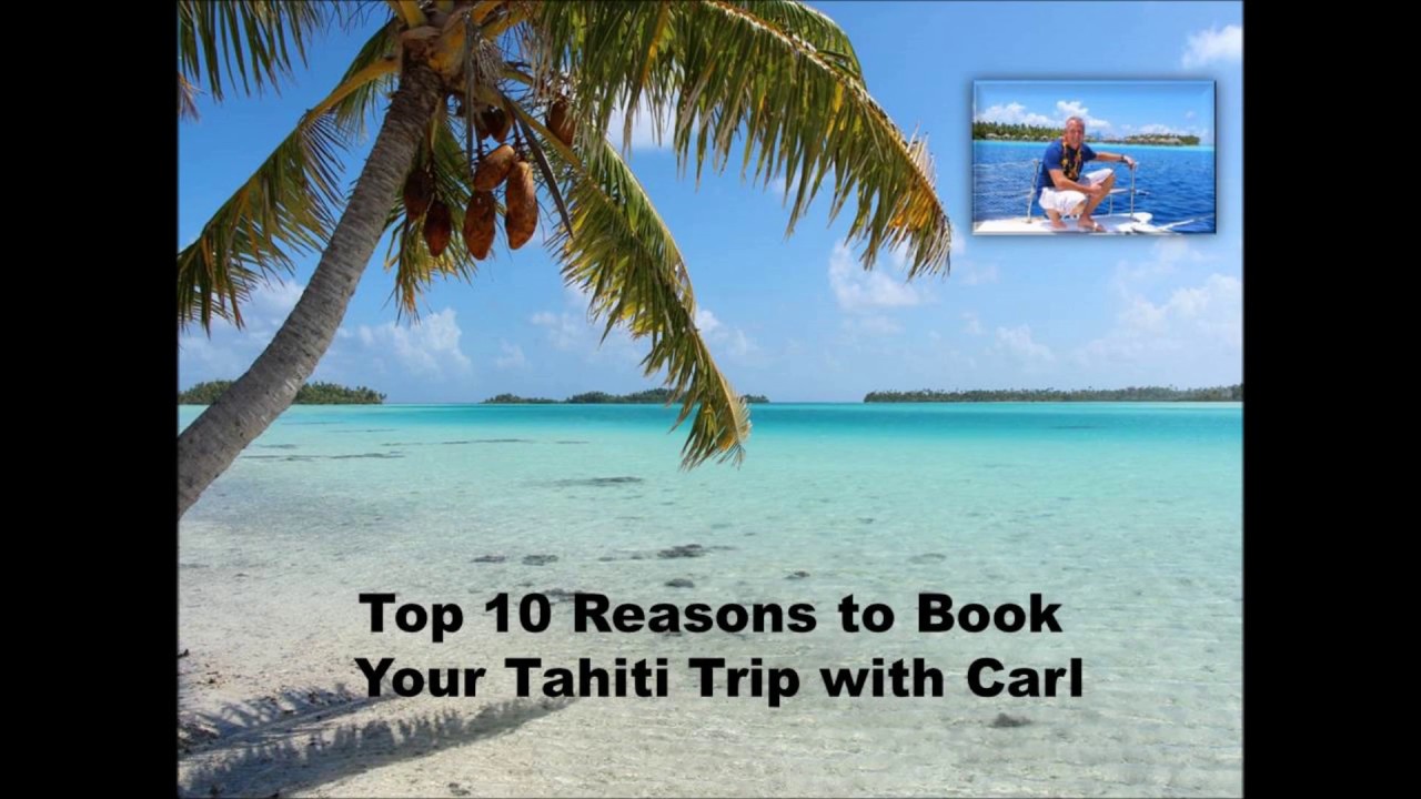 10 Reasons to Trust Carl with your Tahiti Vacation