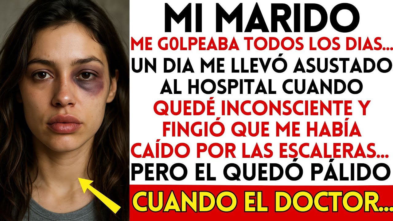 mi MARIDO me G0LPEABA SIEMPRE, un día QUEDÉ INCONSCIENTE, Asustado me LLEVÓ AL HOSPITAL y FINGIÓ QUE