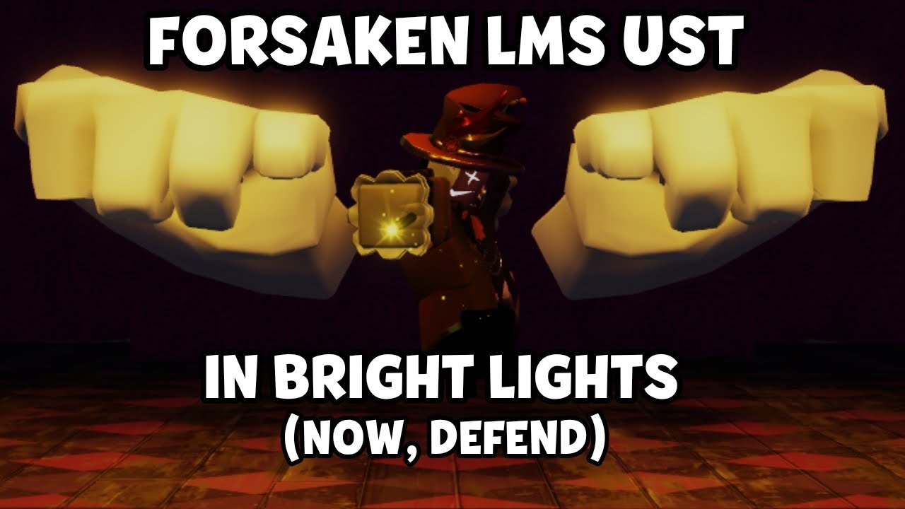 IN BRIGHT LIGHTS (NOW, DEFEND) - NARRATOR NOLI FORSAKEN LMS UST