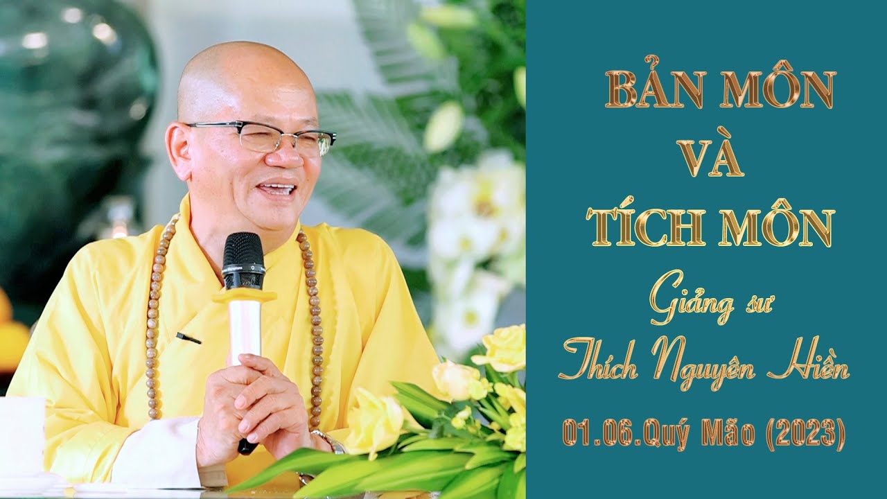 BẢN MÔN VÀ TÍCH MÔN - Thích Nguyên Hiền giảng