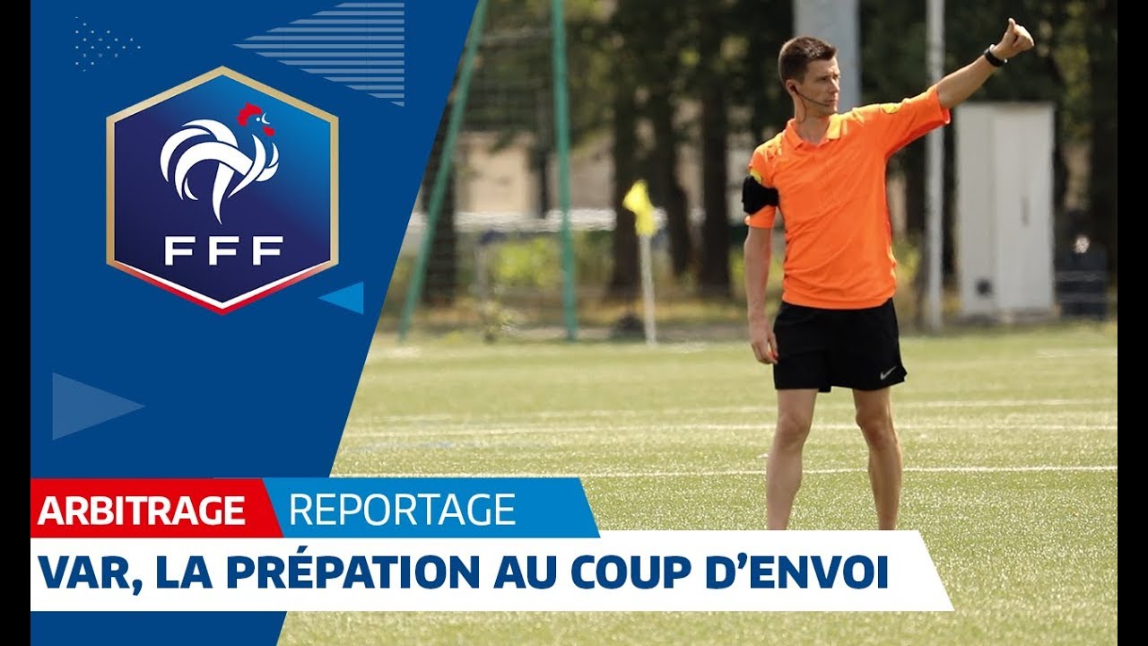 Arbitrage : VAR, préparation au coup d'envoi, reportage I FFF 2018