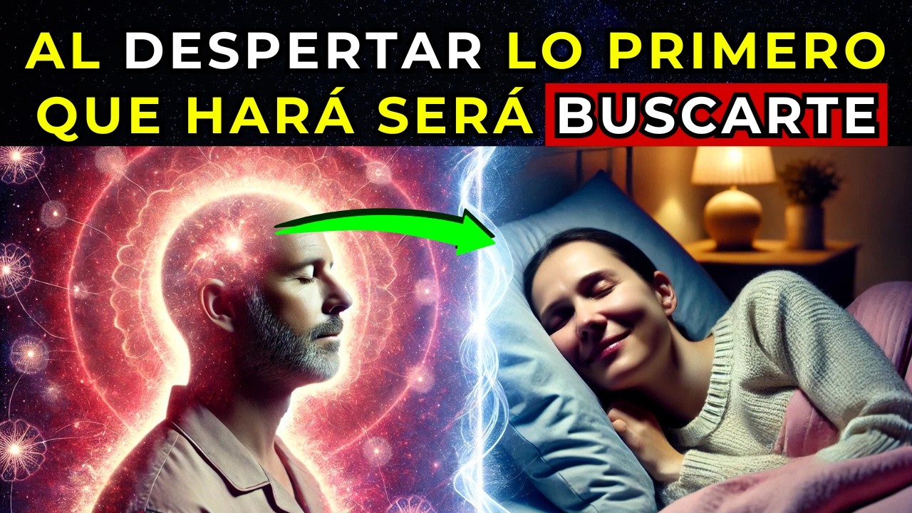 Entra en sus sueños y HAZ QUE  DESPIERTE CON GANAS DE BUSCARTE - Telepatía nocturna