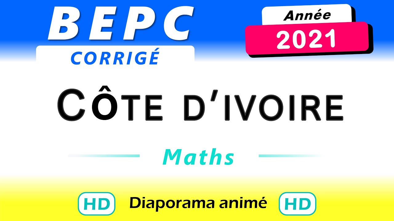 BEPC Maths Côte d'Ivoire 2021 - sujet et corrigé