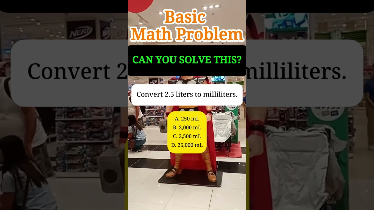 Convert 2.5 liters to milliliters.A. 250 mLB. 2,000 mLC. 2,500 mLD. 25,000 mL