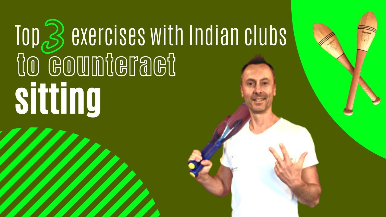 Top 3 exercises with Indian clubs to counter sitting | Stand better, breathe better