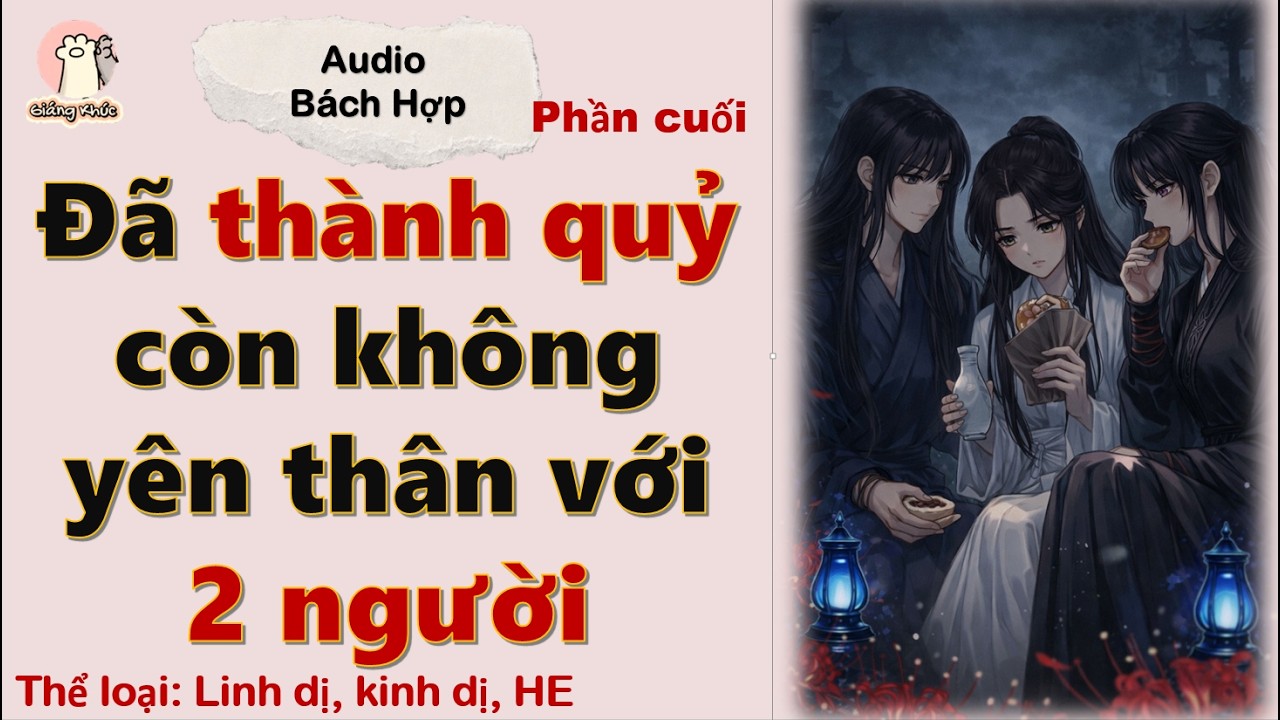 [GK Tập 60] Đã thành quỷ rồi còn không yên thân với 2 người - Phần cuối (Audio kết hợp pov lái xe)