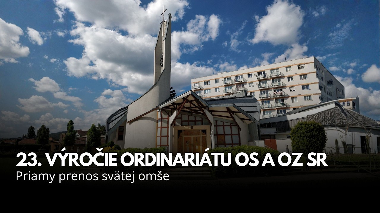 PRIAMY PRENOS SVÄTEJ OMŠE - 23. VÝROČIE ORDINARIÁTU OS A OZ SR – Nedeľa 1. 3. 2026
