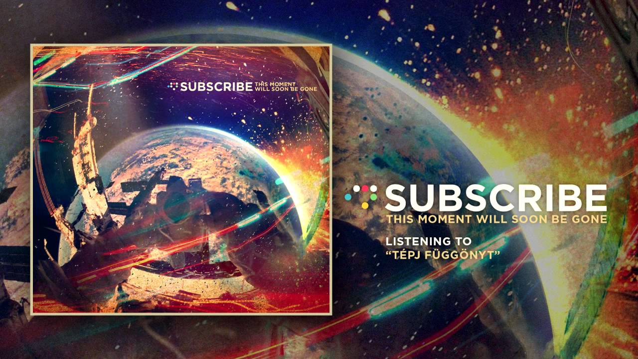 SUBSCRIBE: Tépj függönyt (from the album 
