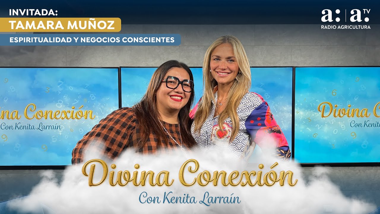 Divina Conexión con Kenita Larraín - Energía del dinero y negocios conscientes - Radio Agricultura