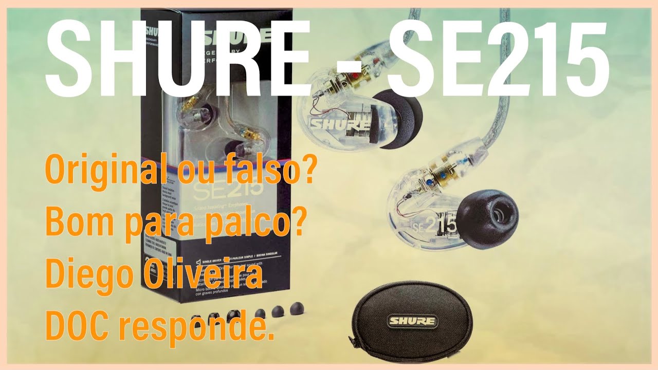 SHURE SE215 - IN EAR - Original ou Falso? Diego Oliveira DOC
