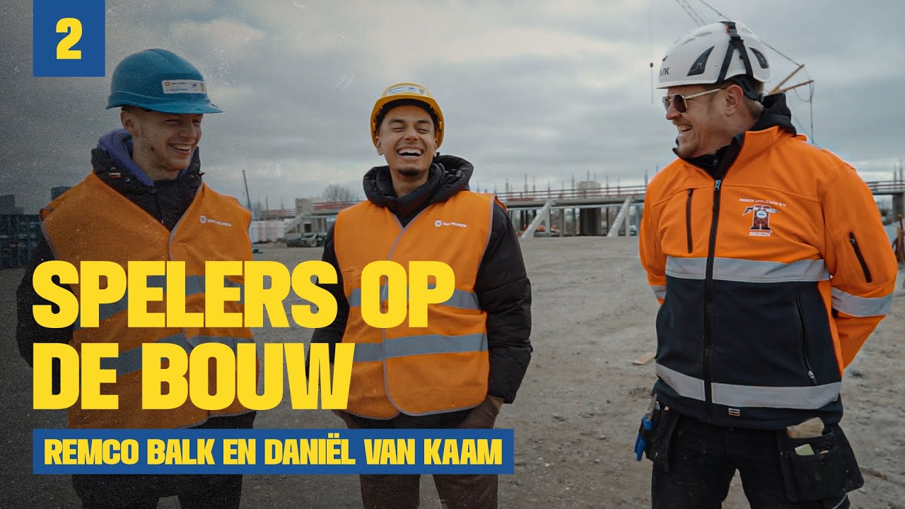 Spelers op de Bouw (2) 🏗️🏟 | Daniël van Kaam & Remco Balk 👷‍♂️