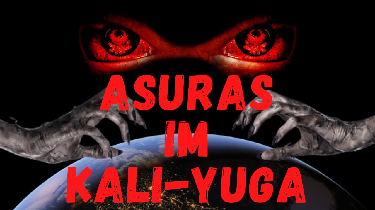 Die Macht der Asuras im Kali-Yuga
