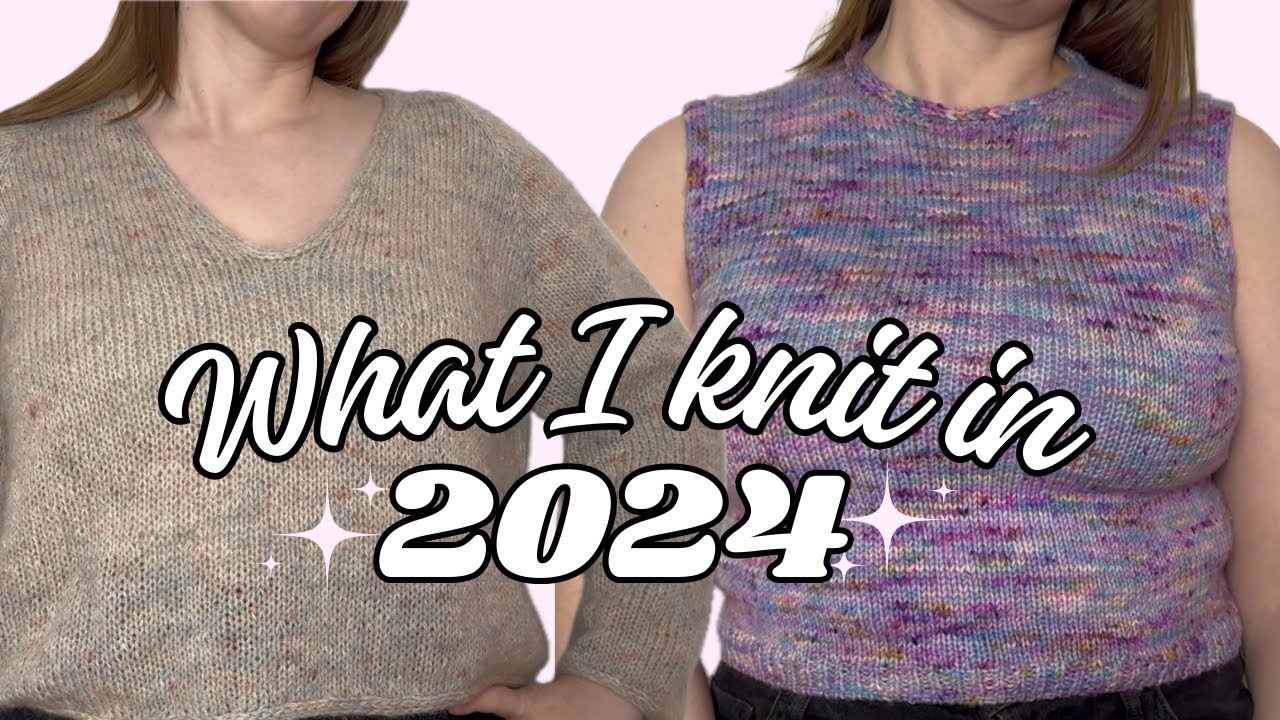 Everything I knit in 2024 🧶