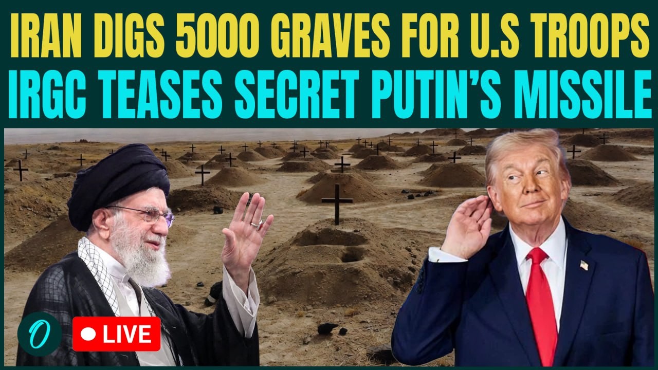 U.S vs Iran War LIVE: 5000 GRAVES Ready in Iran For Trump’s Soldiers as Russia SENDS Lethal Missile