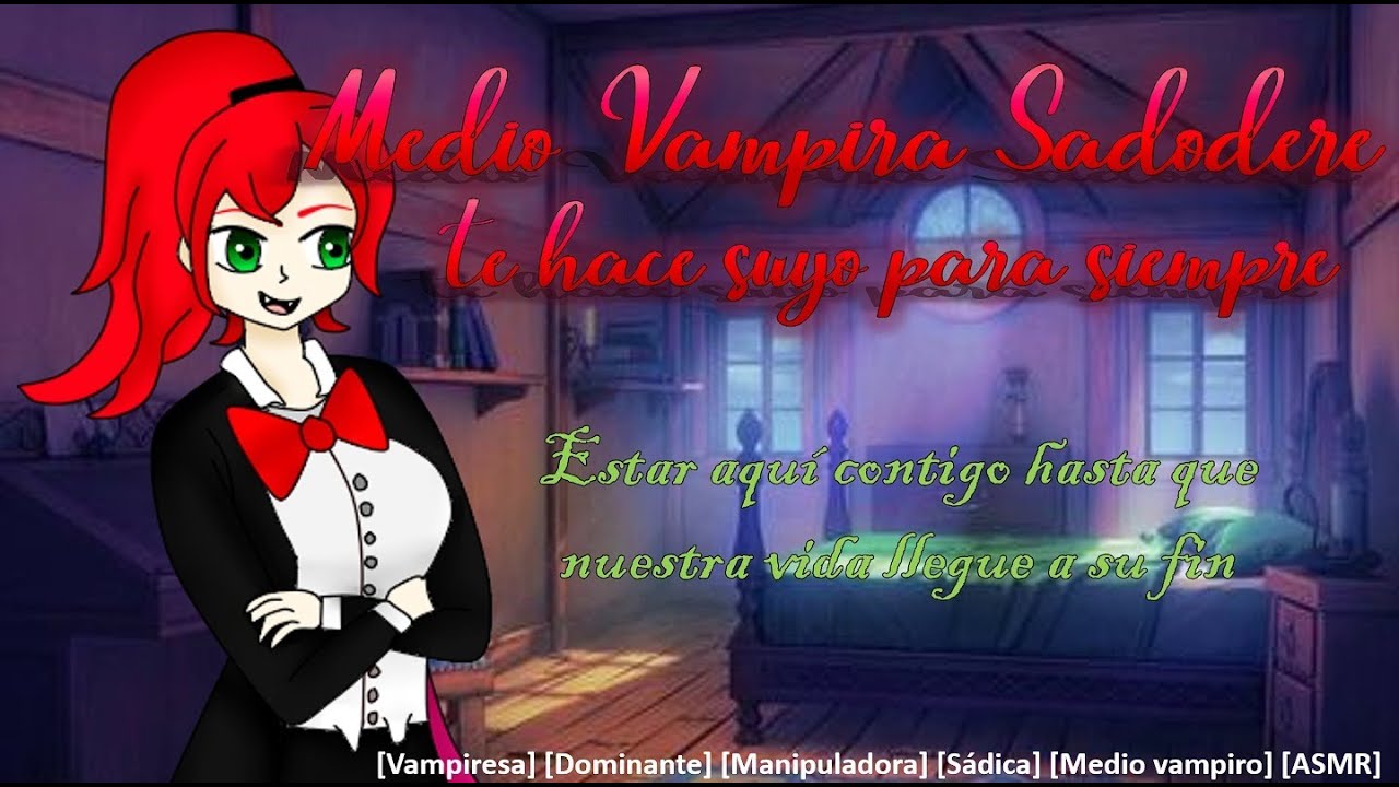 Roleplay Medio Vampira Sadodere te hace suyo para siempre (Final Asmr) [Vampiresa, Sadic@] [F4M]