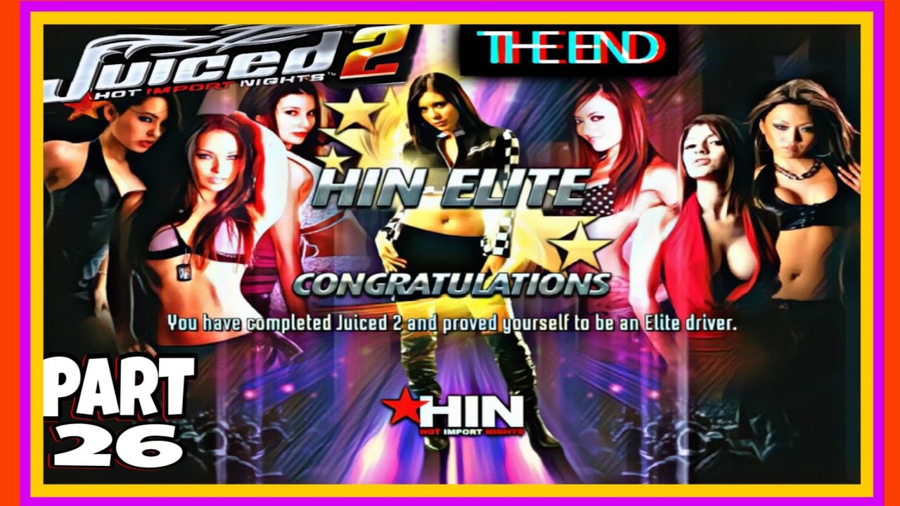 JUICED 2: HOT IMPORT NIGHTS | HIN ELITE | PART 26 [GAME ENDING]